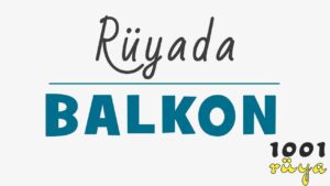 Rüyada Balkon Görmek, Balkon Yıkamak - 1001Ruya