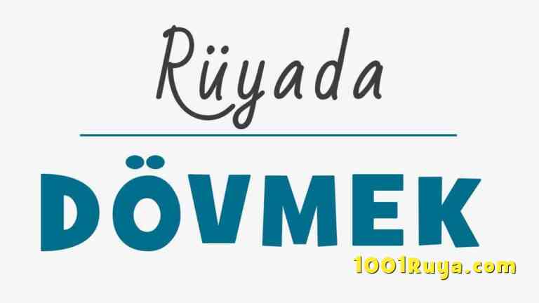 Rüyada Birini Dövmek, Rüyada Çocuğunu Dövmek, Adam Dövmek - 1001Ruya