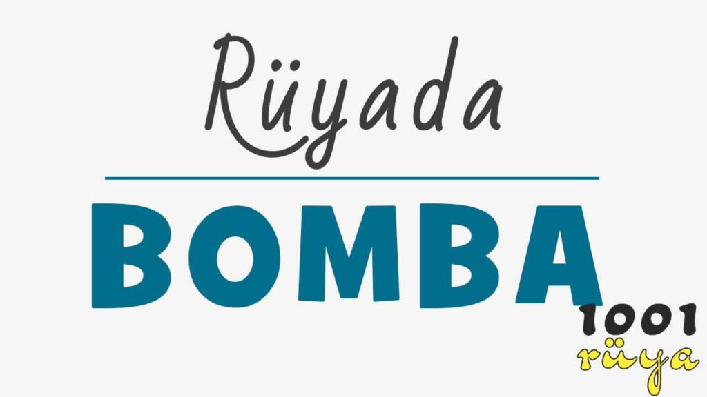 Rüyada Bomba Görmek, Bomba Patlaması, Bomba Sesi Duymak