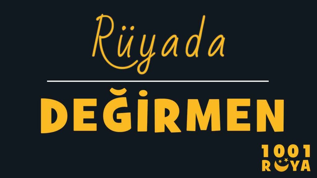 Rüyada Değirmen Görmek, Değirmen Taşı Görmek - 1001Ruya