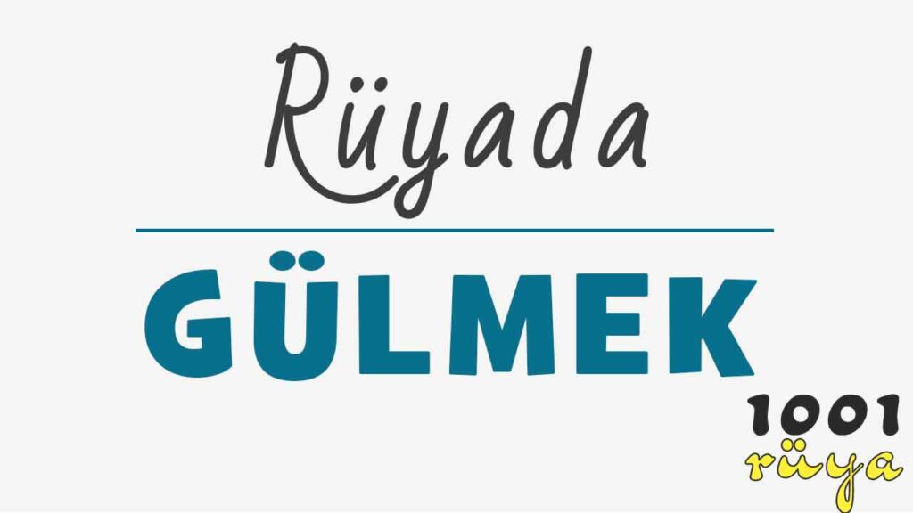 Rüyada Gülmek, Çok Gülmek, Kahkaha ile Gülmek