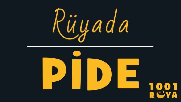 Rüyada Pide Görmek, Pide Yemek - 1001Ruya
