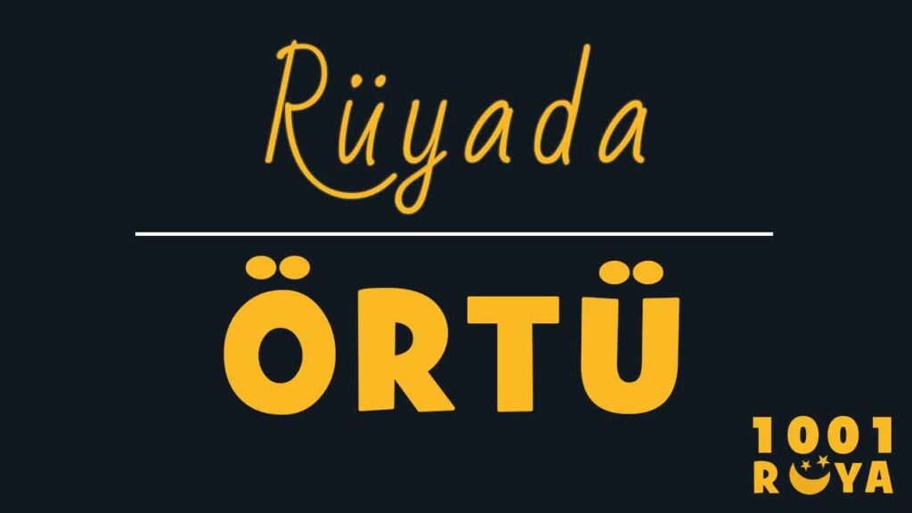 Rüyada Örtü Görmek