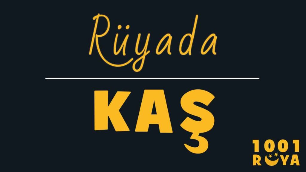 Rüyada Kaş Görmek, Kaş Dökülmesi, Kaş Almak - 1001Ruya